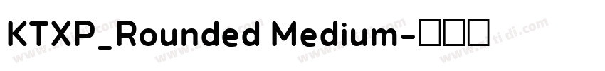 KTXP_Rounded Medium字体转换